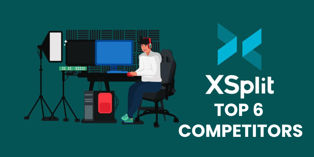 Top 6 XSplit Competitors Toprivi
