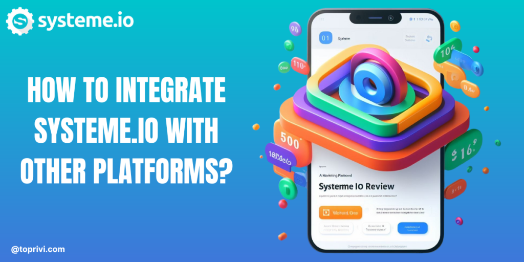 Blog-How-To-Integrate-Systeme.Io-With-Other-Platforms-Toprivi