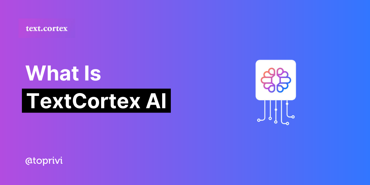 Blog-What-Is-TextCortex-AI-Toprivi